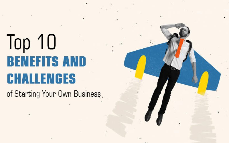 Top-10-Benefits-and-Challenges-of-Starting-Your-Own-Business